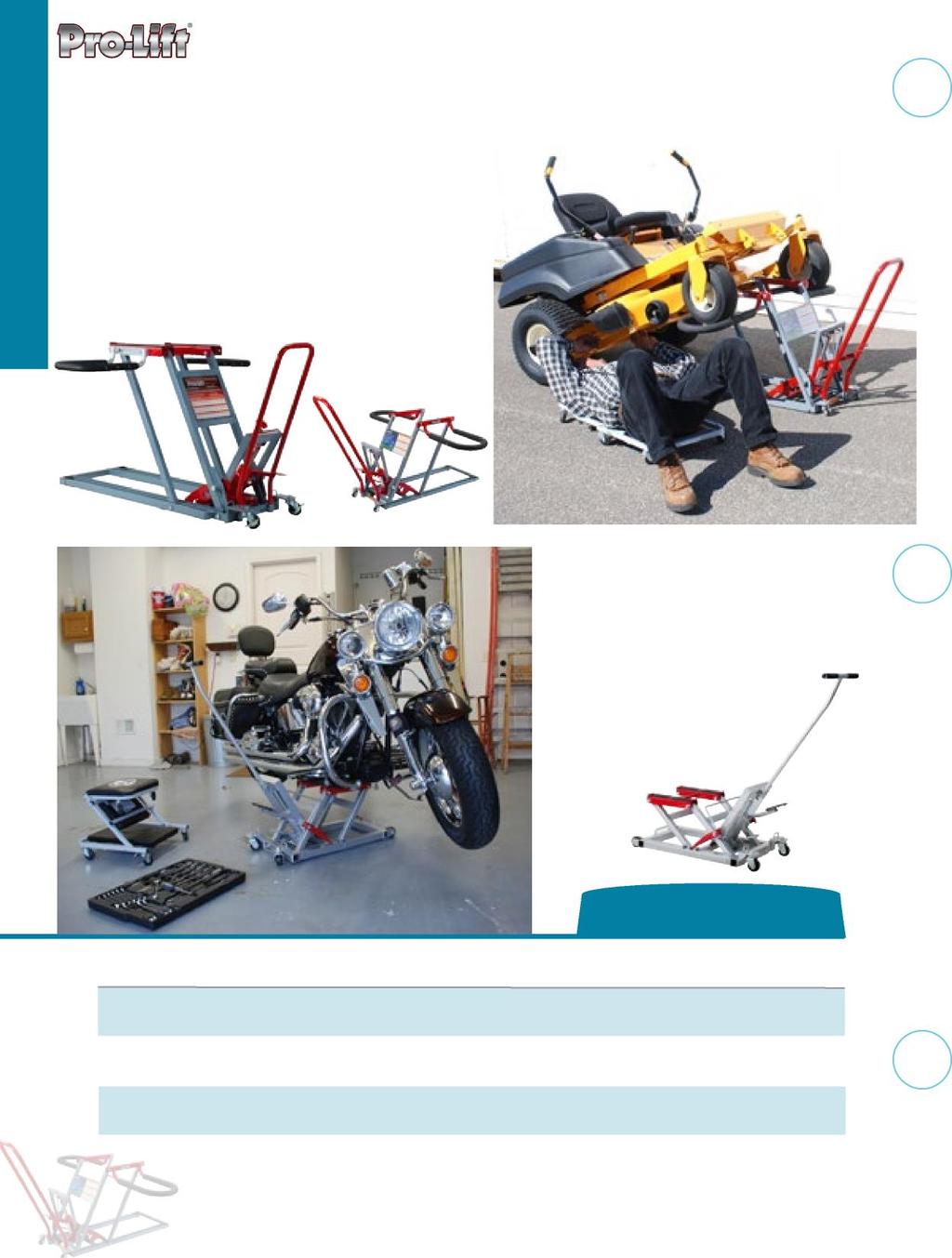 Specialty Lifts Specialty Lifts - Perform necessary mower maintenance - Easy, convenient hydraulically powered foot pedal operation - Rubber coated saddle to prevent unwanted movement - Welded solid