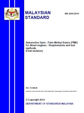 Malaysian Standard of Palm Methyl Ester (MS 2008) The first national PME standard published in 2008 Developed based on EN 14214 Adopted both ASTM and EN / ISO standard as test methods 1 st revision