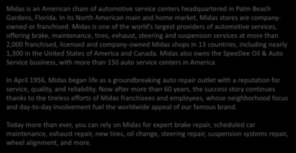 Midas also owns the SpeeDee Oil & Auto Service business, with more than 150 auto service centers in America.