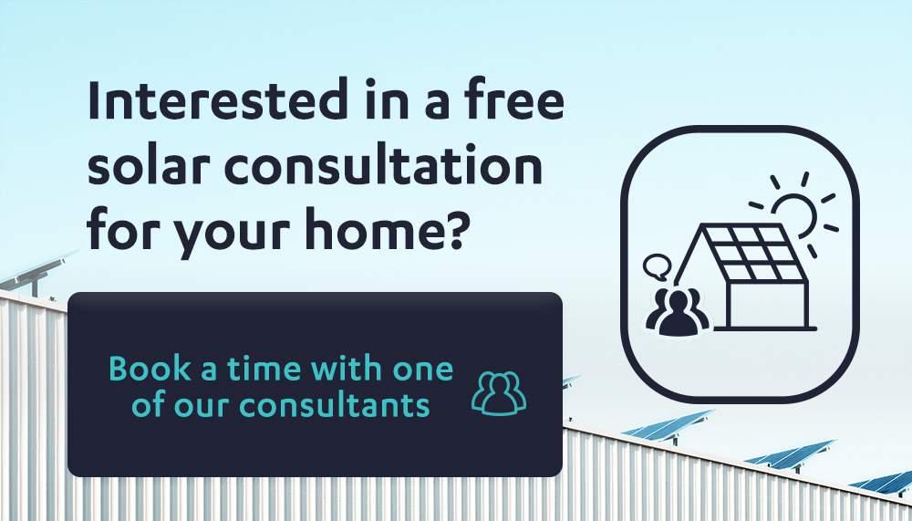 For a free solar consultation to find out how much you could potentially save by switching to a solar energy system, why not ask one of our solar consultants to come out to your place for a no