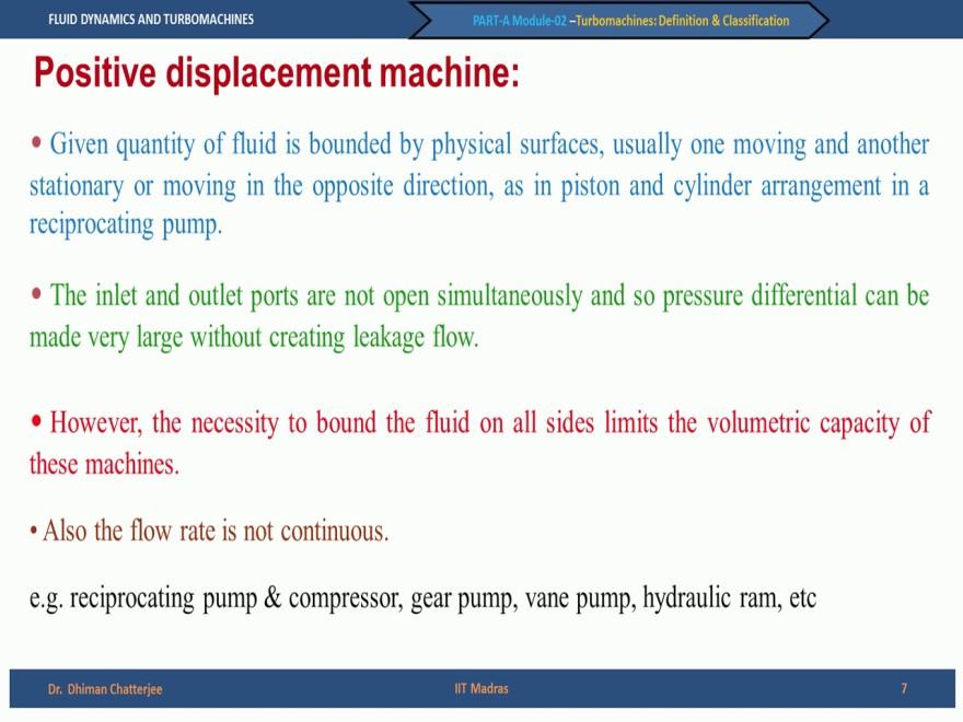 (Refer Slide Time: 5:23) So let us try to summarise what are the features of positive displacement machine.