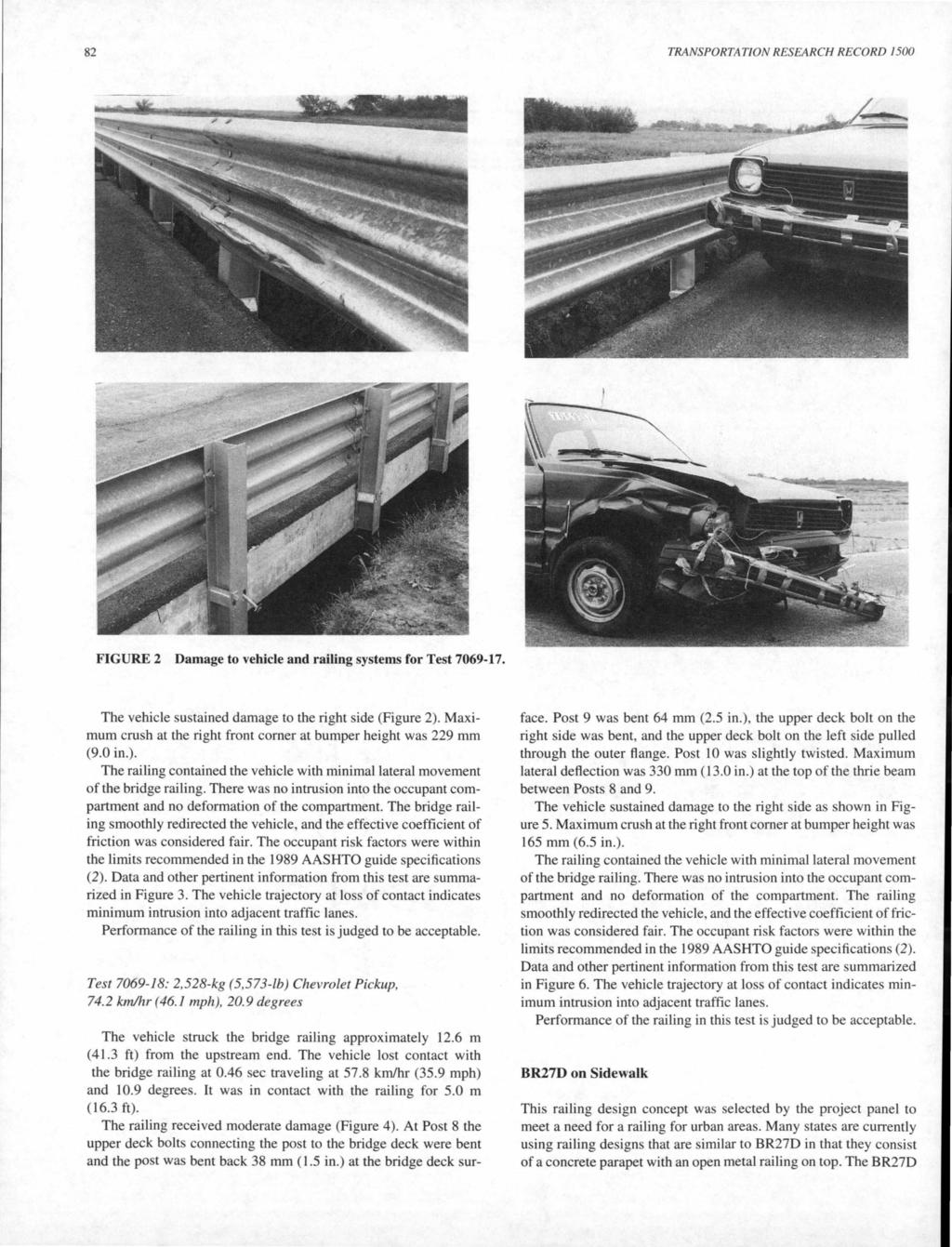 82 TRANSPORTATION RESEARCH RECORD 1500 FIGURE 2 Damage to vehicle and railing systems for Test 7069-17. The vehicle sustained damage to the right side (Figure 2).