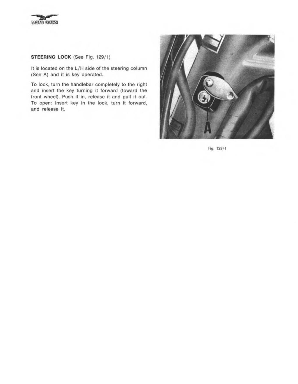 STEERING LOCK (See Fig. 129/ 1) It is located on the L/ H side of the steering column (See A) and it is key operated.