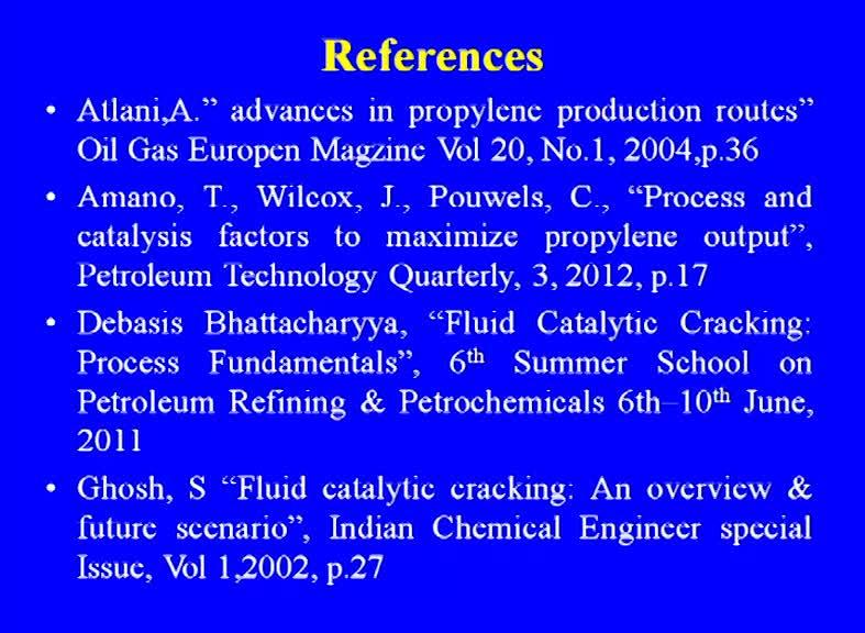 (Refer Slide Time: 45:14) Multifunctional proprietary catalyst: Higher propylene selectivity, superior metal tolerance and lower cate formation.