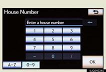 STEP 5 Input a house number and select OK. Input the street name and select OK. When the desired street name is found, select the corresponding screen button. Input a city name and select OK.