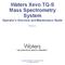 Waters Xevo TQ-S Mass Spectrometry System Operator s Overview and Maintenance Guide