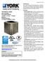 LISTED TECHNICAL GUIDE SPLIT-SYSTEM AIR CONDITIONERS 13 SEER R-410A 1 PHASE MODELS: YCJD18 THRU 60 (1.5 THRU 5 NOMINAL TONS) DESCRIPTION FEATURES