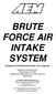 BRUTE FORCE AIR INTAKE SYSTEM