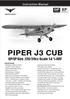 PIPER J3 CUB. GP/EP Size.120/20cc Scale 1:4 ¾ ARF. Instruction Manual. version. version