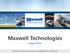 Maxwell Technologies. August Mike Sund Vice President, Investor Relations