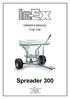 OWNER S MANUAL FOR THE. Spreader 300. In-Ex P O Box 1010, 145 Harts Road Palmerston North Ph: Fax: