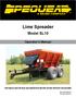 Lime Spreader. Model SL10. Operator s Manual THIS MANUAL MUST BE READ AND UNDERSTOOD BEFORE ANYONE OPERATES THIS MACHINE!