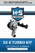 Included parts: 1 - BorgWarner SX-E Turbocharger 1 - SX-E 90-Degree Compressor Outlet Elbow 1 - HSM Cast Exhaust Manifold 1 - HSM Downpipe