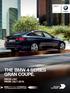 THE BMW 4 SERIES GRAN COUPÉ. PRICE LIST. FROM JULY BMW EFFICIENTDYNAMICS. LESS EMISSIONS. MORE DRIVING PLEASURE. The BMW 4 Series Gran Coupé