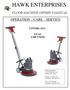 HAWK ENTERPRISES OPERATION CARE SERVICE FLOOR MACHINE OWNER S MANUAL COVERS ALL: EYAS.5 HP UNITS
