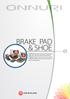 ONNURI Brake Pad and Shoe are designed to help resist corrosion and premature wear. O N N U R I B r a k e Pa d a n d S h o e o f f e r s ASBESTOS