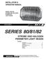 SERIES 80/81/82 STROBE AND HALOGEN PERIMETER LIGHT HEADS INSTALLATION & OPERATION MANUAL IMPORTANT: SERIES 80/81/82 STROBE AND HALOGEN
