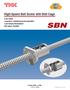 High-Speed Ball Screw with Ball Cage. Low noise Long-term, maintenance free operation Low torque fluctuation DN value 130,000 SBN. CATALOG No.