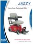 JAZZY. How a Power Chair should FEEL! SELECT SERIES. Including Model: Jazzy Select Traveller (US) (Canada)