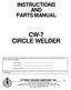 INSTRUCTIONS AND PARTS MANUAL CW-7 CIRCLE WELDER