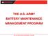 THE U.S. ARMY BATTERY MAINTENANCE MANAGEMENT PROGRAM BATTERY MAINTENANCE MANAGEMENT PROGRAM