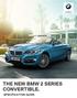 The Ultimate Driving Machine THE NEW BMW 2 SERIES CONVERTIBLE. SPECIFICATION GUIDE.