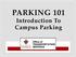 PARKING 101 Introduction To Campus Parking