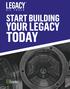 START BUILDING YOUR LEGACY TODAY
