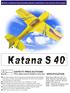 Katana S 40 SPECIFICATION. Before commencing assembly,please read these instructions thoroughly. This radio control model is not a toy!