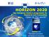 HORIZON 2020 The European Union's programme for Research and Innovation Open to the world!
