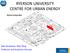 RYERSON UNIVERSITY CENTRE FOR URBAN ENERGY. Bala Venkatesh, PhD, PEng Professor and Academic Director