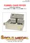 FUNNEL CAKE FRYER Instruction Manual Models: 8078 / FC-4, 8082 / FC-6, and 8090 / FC-4