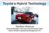 Toyota s Hybrid Technology. Yoshihiro Onomura General Manager, Planning & Administration Dept. Hybrid Vehicle Engineering Management Div.