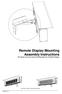 Remote Display Mounting Assembly Instructions This manual covers the various mounting options for the Remote Display.