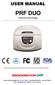 USER MANUAL PRF DUO. Clinical Centrifuge. Before using centrifuge, please carefully read this user manual for efficient operation and safety.
