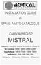 INSTALLATION GUIDE & SPARE PARTS CATALOGUE CABIN APPROVED MISTRAL