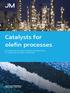 Catalysts for olefin processes. A range of performance catalysts and absorbents for use across the olefins value chain.