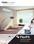 Ductless F L EXIBIL ITY IS F R EEDOM. Fl ex Fit d uc t l ess system. Higher Comfort, Haier Living