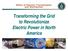 Office of Electric Transmission and Distribution. Transforming the Grid to Revolutionize Electric Power in North America