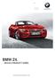 BMW Z4. MY2012 PRODUCT GUIDE. Z4 sdrive28i Z4 sdrive35i Z4 sdrive35is. The Ultimate Driving Experience.