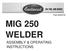 Part #20279 MIG 250 WELDER ASSEMBLY & OPERATING INSTRUCTIONS