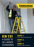 EN 131 A GUIDE TO UK LADDER STANDARDS. PART 1. Terms, Types & Functional sizes. PART 2. Testing. PART 3. Marking & User Instructions