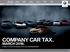 COMPANY CAR TAX. MARCH A GUIDE TO THE 2018/19 BUDGET FOR FLEET DECISION MAKERS. Vehicle excise duty. Company car tax. Fuel allowances.