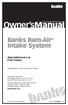 Owner smanual. Banks Ram-Air Intake System Ford 5.4L F150 Trucks. with Installation Instructions THIS MANUAL IS FOR USE WITH KIT 41806