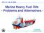 Marine Heavy Fuel Oils - Problems and Alternatives -