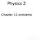 Physics 2. Chapter 10 problems. Prepared by Vince Zaccone For Campus Learning Assistance Services at UCSB