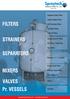 FILTERS STRAINERS SEPARATORS MIXERS VALVES. Pr. VESSELS. Simplex Basket Filters. Duplex Basket Filters. Self Cleaning Filters.