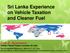 Sri Lanka Experience on Vehicle Taxation and Cleaner Fuel