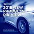2019 NEW PRODUCTS PREVIEW WHAT DRIVES US, DRIVES YOUR GROWTH