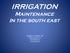 IRRIGATION Maintenance In the south east